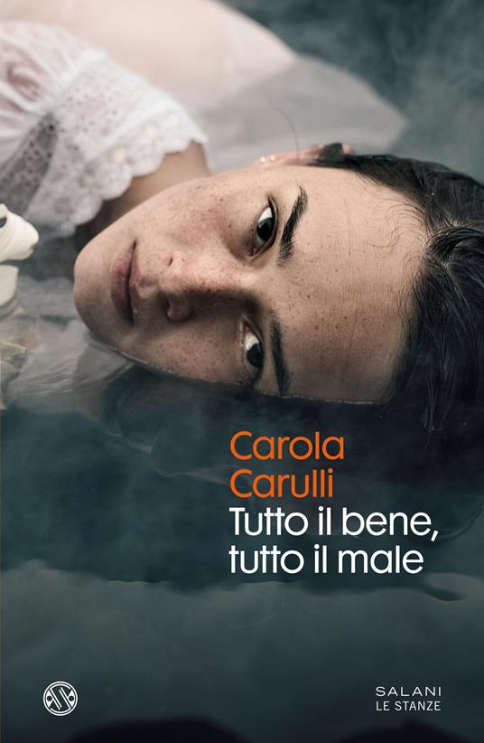 Tutto il bene, tutto il male - Carola Carulli - 2