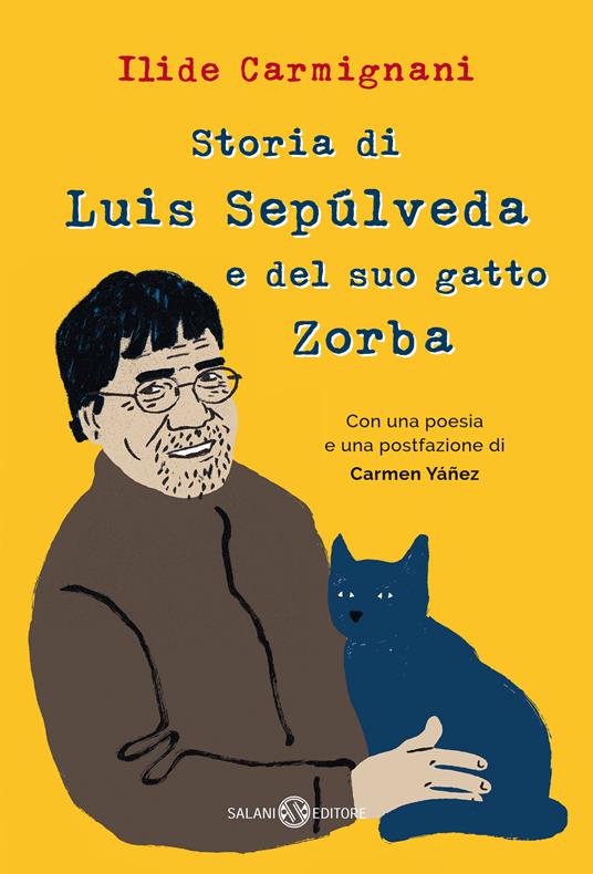 Storia di Luis Sepúlveda e del suo gatto Zorba - Ilide Carmignani - Libro -  Salani - Fuori collana | IBS