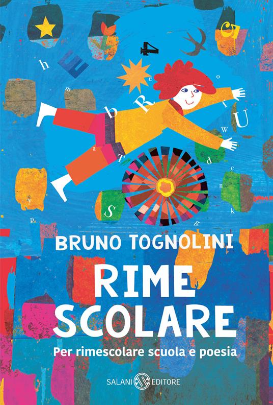 Rime scolare. Per rimescolare scuola e poesia - Bruno Tognolini - Libro -  Salani - Fuori collana Salani | IBS