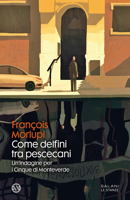 Come delfini tra pescecani. Un'indagine per i Cinque di Monteverde - François Morlupi - ebook