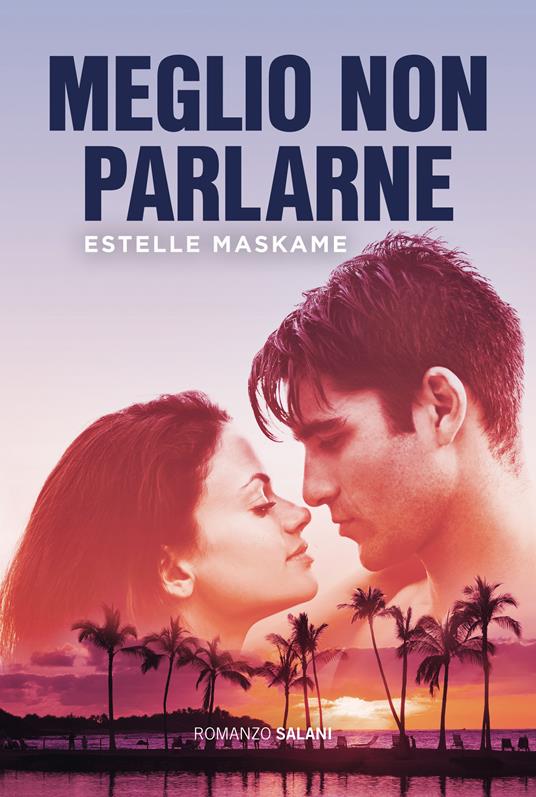 Meglio non parlarne - Estelle Maskame,Isabella Polli - ebook