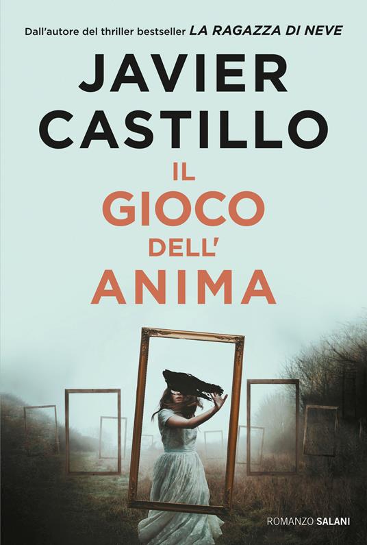 Il gioco dell'anima - Javier Castillo - Libro - Salani - Romanzo