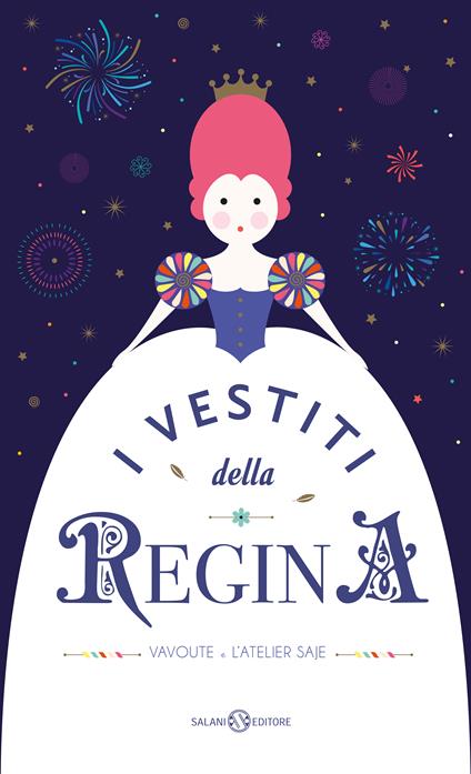 I vestiti della regina. Ediz. a colori - Vavoute e L'Atelier Saje - copertina