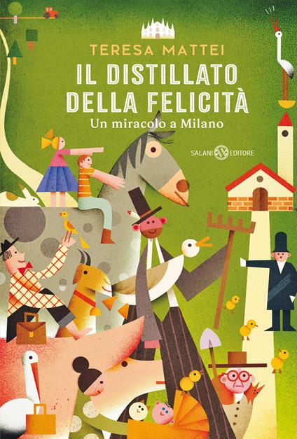 Il distillato della felicità. Un miracolo a Milano - Teresa Mattei - copertina