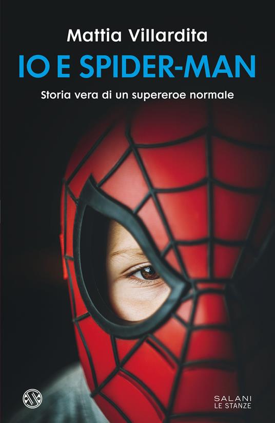 Io e Spider-Man. Storia vera di un supereroe normale - Mattia Villardita -  Libro - Salani - Le stanze