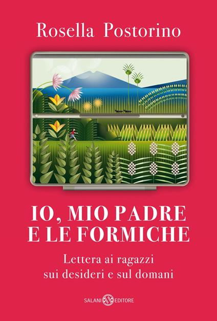 Io, mio padre e le formiche. Lettera ai ragazzi sui desideri e sul domani - Rosella Postorino - ebook