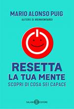 Resetta la tua mente. Scopri di cosa sei capace