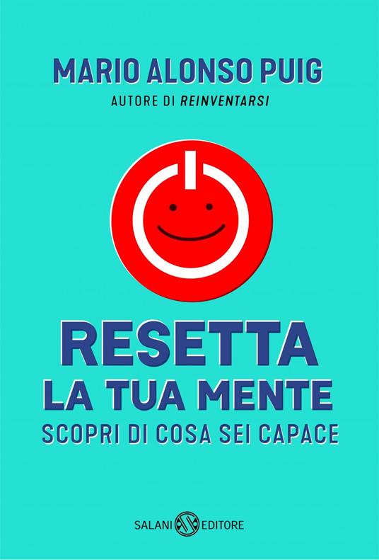 Resetta la tua mente. Scopri di cosa sei capace - Mario Alonso Puig - ebook