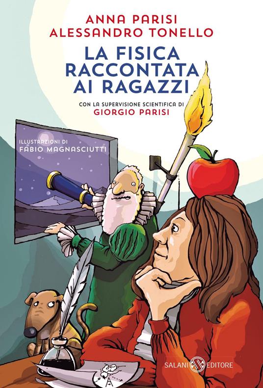 La fisica raccontata ai ragazzi - Anna Parisi,Alessandro Tonello,Giorgio Parisi,Fabio Magnasciutti - ebook