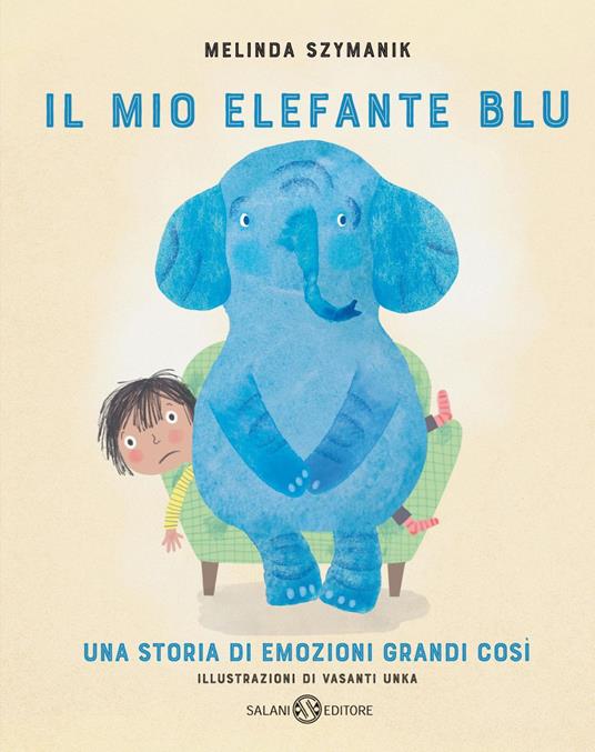 Il mio elefante Blu. Ediz. illustrata - Melinda Szymanik,Vasanti Unka,Sara Pietrafesa - ebook