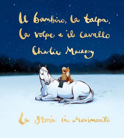 Il bambino, la talpa, la volpe e il cavallo. La storia in movimento - Charlie Mackesy,Giuseppe Iacobaci - ebook