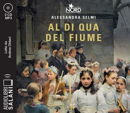 Al di qua del fiume. Il sogno della famiglia Crespi letto da Andrea Oldani. Audiolibro. CD Audio formato MP3 - Alessandra Selmi - copertina