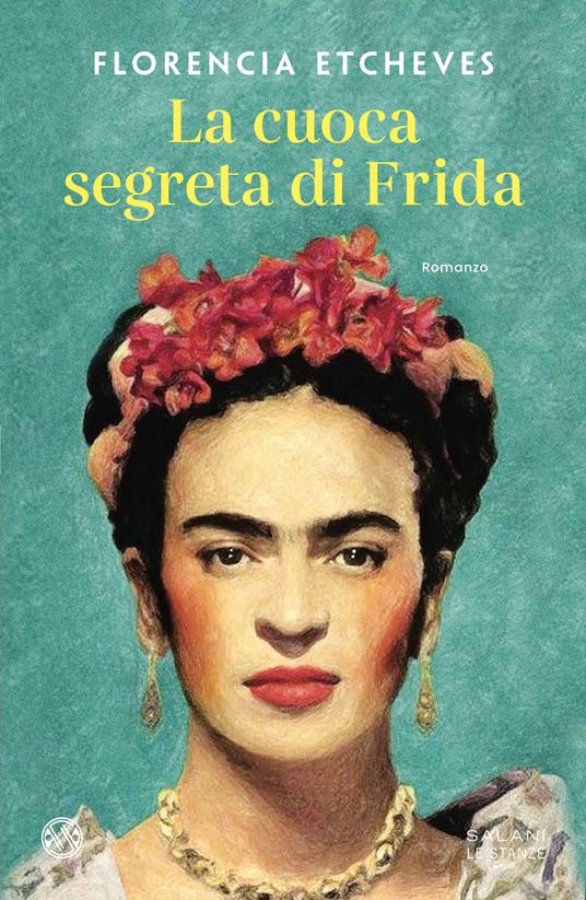 La cuoca segreta di Frida - Florencia Etcheves - copertina