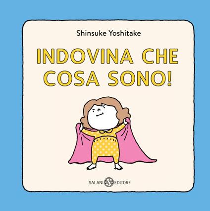 Indovina che cosa sono! Ediz. illustrata - Shinsuke Yoshitake - ebook