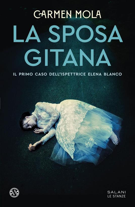 La sposa gitana. Il primo caso dell'ispettrice Elena Blanco - Carmen Mola - ebook