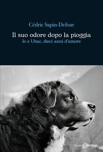 Il suo odore dopo la pioggia. Io e Ubac, dieci anni d'amore - Cédric Sapin-Defour - ebook