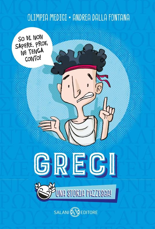 Greci. Una storia pazzesca! - Andrea Dalla Fontana,Olimpia Medici - ebook