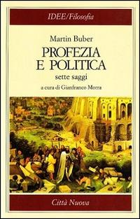 Profezia e politica. Sette saggi - Martin Buber - copertina