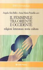 Il femminile tra Oriente e Occidente. Religioni, letteratura, storia, cultura