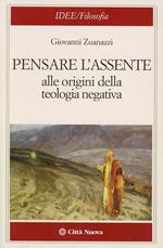 Pensare l'assente. Alle origini della teologia negativa