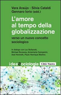 L' amore al tempo della globalizzazione. Verso un nuovo concetto sociologico - copertina