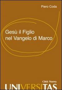 Gesù il Figlio nel Vangelo di Marco - Piero Coda - copertina