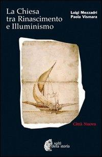 La Chiesa tra Rinascimento e illuminismo - Luigi Mezzadri,Paola Vismara - copertina