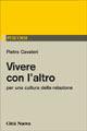 Vivere con l'altro. Per una cultura della relazione - Pietro A. Cavaleri - copertina