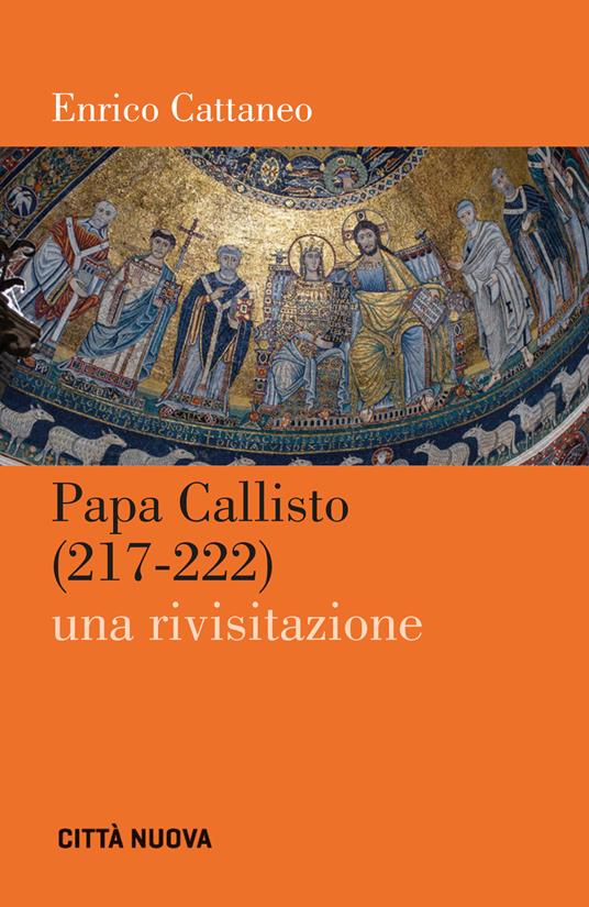 Papa Callisto (217-222). Una rivisitazione - Enrico Cattaneo - copertina