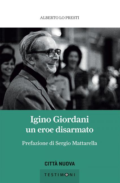 Igino Giordani. Un eroe disarmato - Alberto Lo Presti - ebook