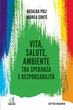 Vita, salute, ambiente tra speranza e responsabilità