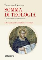 Somma di teologia. Vol. 3: Seconda parte della parte seconda