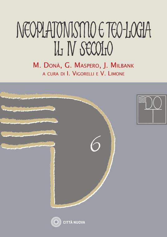 Neoplatonismo e teo-logia. Il IV secolo - Massimo Donà,John Milbank - copertina