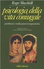 Psicologia della vita coniugale. Problemi e indicazioni terapeutiche