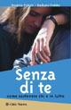 Senza di te. Come sostenere chi è in lutto - Rosette Poletti,Barbara Dobbs - copertina