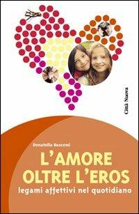 L' amore oltre l'eros. I legami affettivi nel quotidiano - Donatella Buscemi - copertina