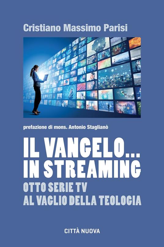 Il Vangelo... in streaming. Otto serie tv al vaglio della teologia - Cristiano Massimo Parisi - ebook