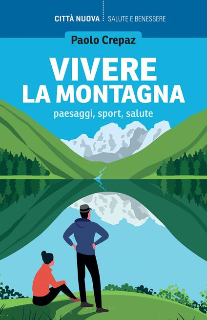 Vivere la montagna. Paesaggi, sport, salute - Paolo Crepaz - ebook