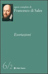 Le esortazioni. Vol. 6\2 - Francesco di Sales (san) - copertina