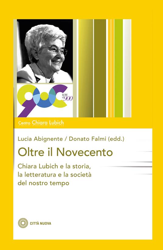 Oltre il Novecento. Chiara Lubich e la storia, la letteratura e la società del nostro tempo - copertina