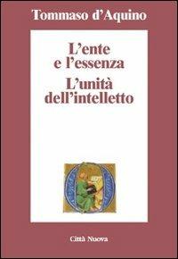 L'ente e l'essenza. L'unità dell'intelletto - d'Aquino (san) Tommaso - copertina