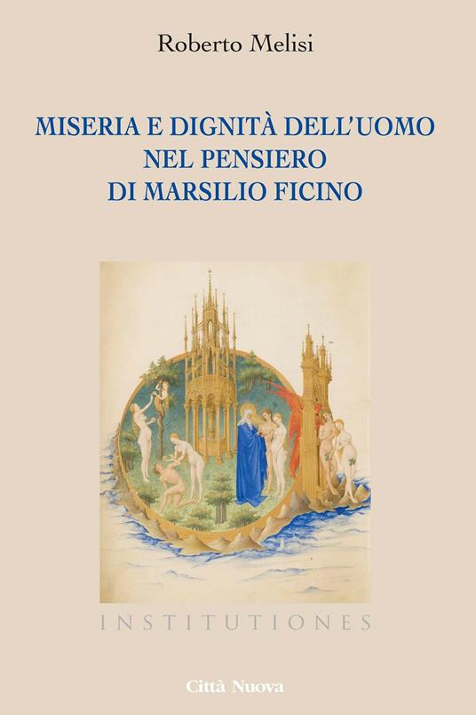 Miseria e dignità dell'uomo nel pensiero di Marsilio Ficino - Roberto Melisi - copertina