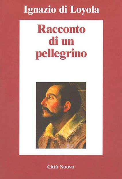 Racconto di un pellegrino - Ignazio di Loyola (sant'),Giuseppe De Gennaro - ebook