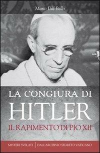 La congiura di Hitler. Il rapimento di Pio XII - Mario Dal Bello - ebook