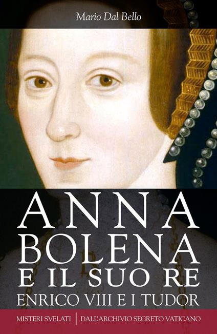 Anna Bolena e il suo re. Enrico VIII e i Tudor - Mario Dal Bello - ebook