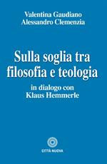Sulla soglia tra filosofia e teologia. In dialogo con Klaus Hemmerle