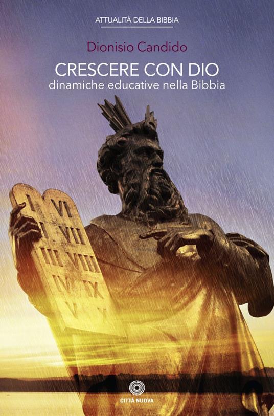 Crescere con Dio. Dinamiche educative nella Bibbia - Dionisio Candido - ebook