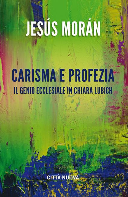 Carisma e profezia. il genio ecclesiale in Chiara Lubich - Jesús Morán - ebook