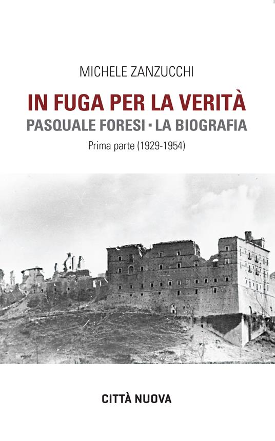 In fuga per la verità. Pasquale Foresi. La biografia. Prima parte (1929-1954) - Michele Zanzucchi - ebook