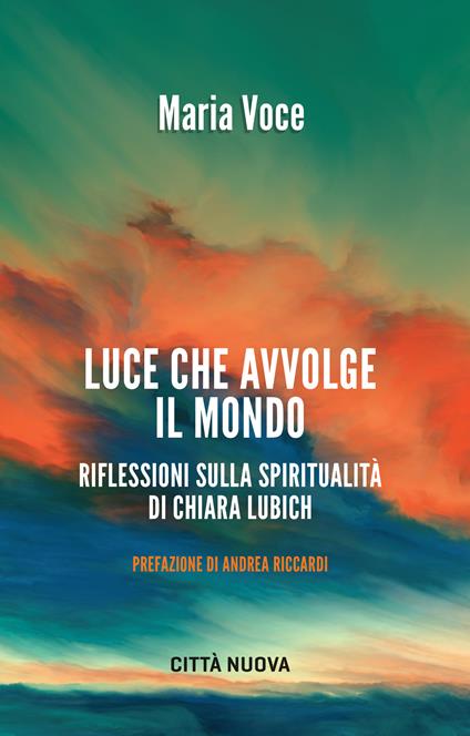 Luce che avvolge il mondo. Riflessioni sulla spiritualità di Chiara Lubich - Maria Voce - ebook